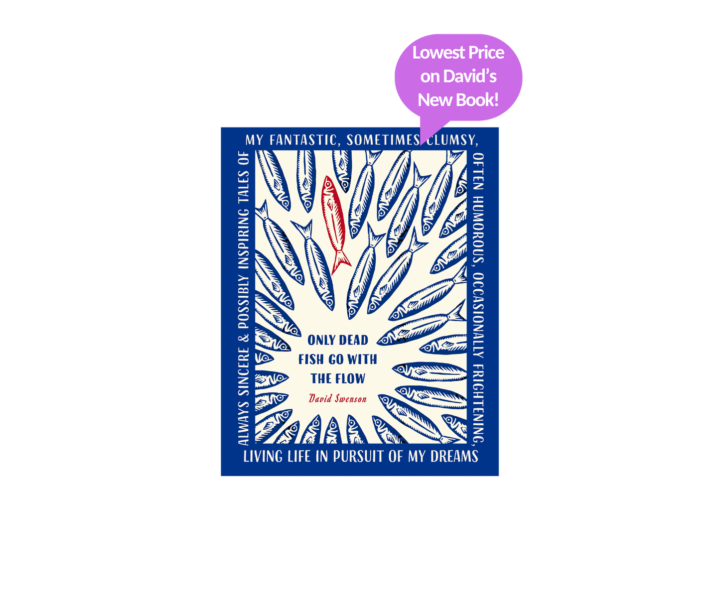 Only Dead Fish Go With The Flow